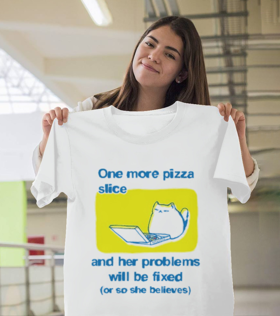 One More Pizza Slice And Her Problems Will Be Fixed Cat Eating Pizza T-Shirt