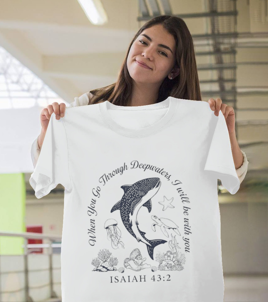 When You Go Through Deepwaters I Will Be With You Isaiah 43 2 Whale Shark Starfish Turtle Jellyfish Ocean Scene T-Shirt