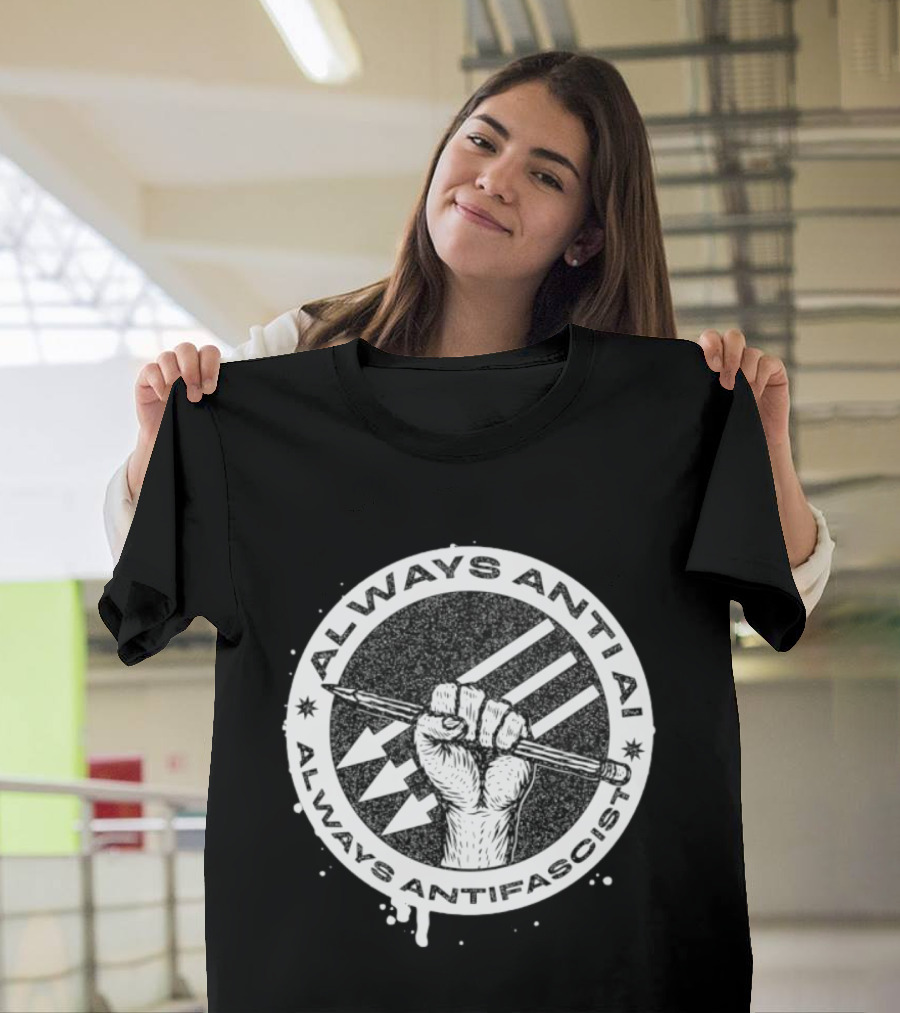 Always Anti AI Always Antifascist Raised Fist Pencil Circle Arrows T-Shirt
