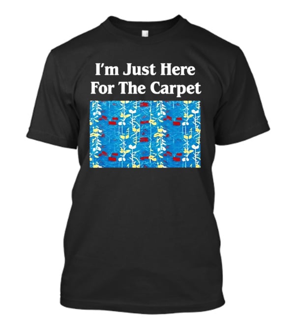 I'm Just Here For The Carpet Floral Blue T-Shirt