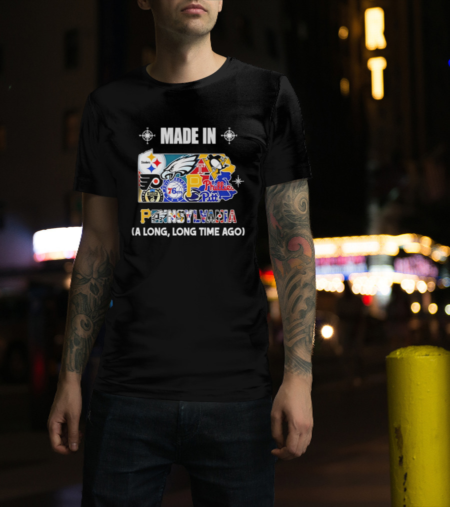 Made In Pennsylvania Sports Teams Map Steelers Eagles Flyers Phillies 76ers Penguins Panthers Long Long Time Ago T-Shirt