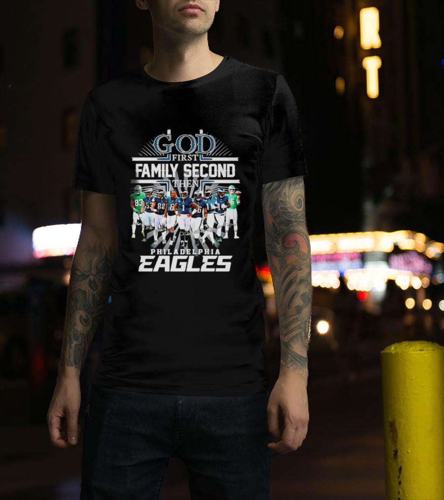 God First Family Second Then Philadelphia Eagles Player Signatures T-Shirt