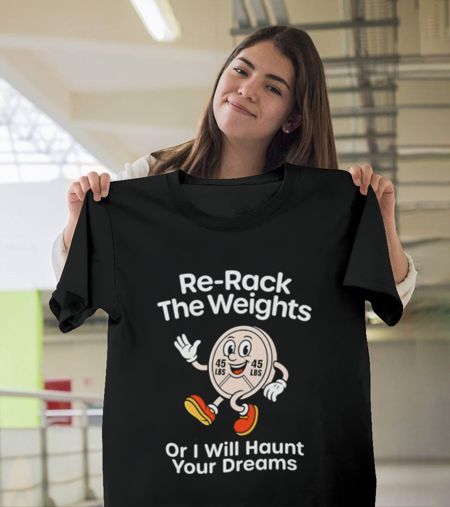 Re Rack The Weights Cartoon Character Warning To Gym Goers T-Shirt
