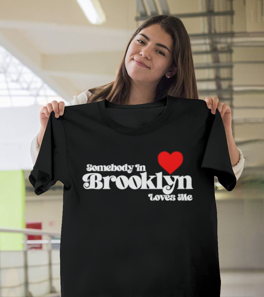 Somebody In Brooklyn Loves Me Heart T-Shirt
