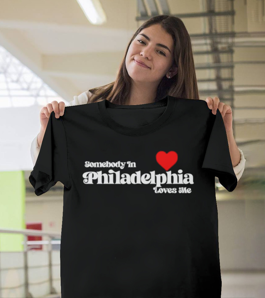 Somebody In Philadelphia Loves Me Heart T-Shirt
