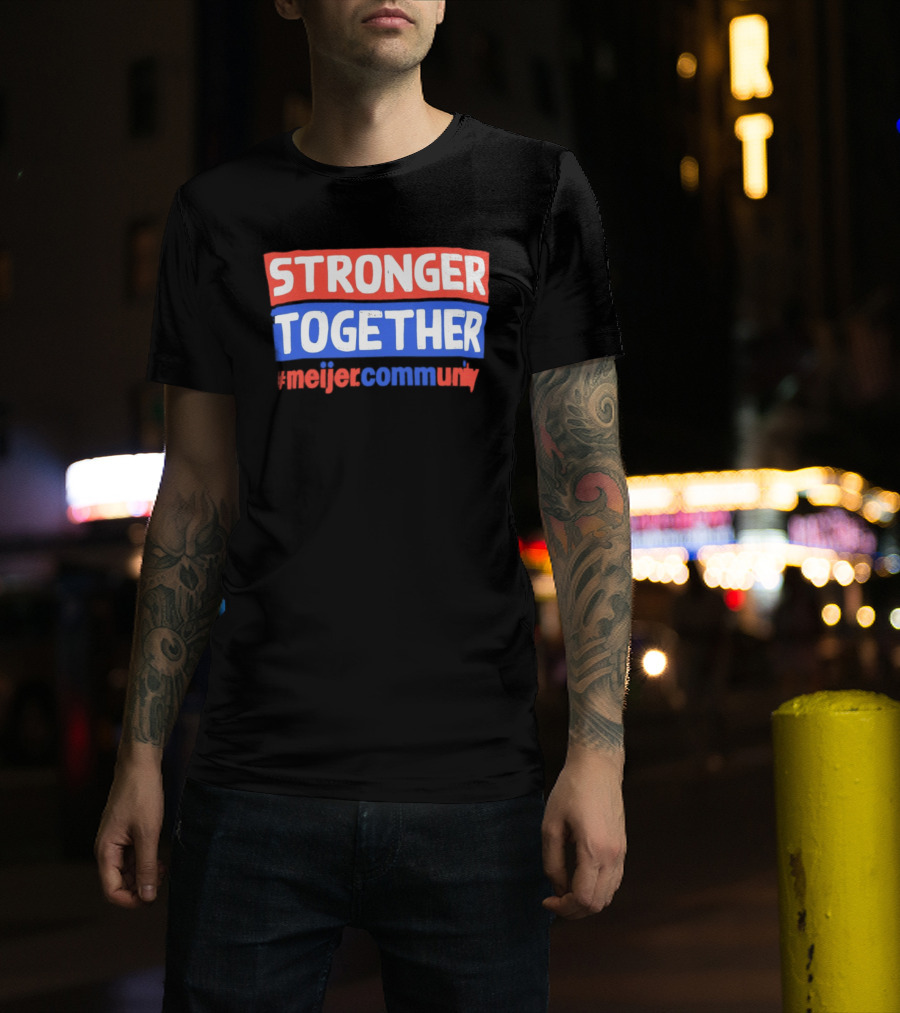 Stronger Together Meijer Community Meijer T-Shirt