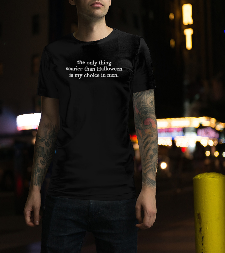 The Only Thing Scarier Than Halloween Is My Choice In Men T-Shirt