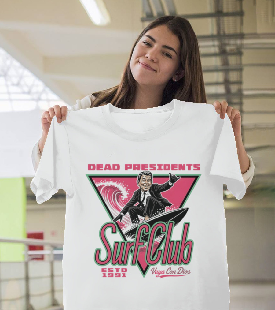 Ronald Reagan Dead Presidents Surf Club Estd 1991 Vaya Con Dios T-Shirt