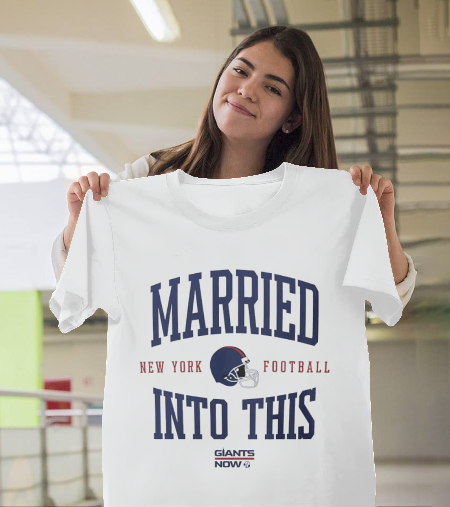 Married Into This New York Giants Football Now T-Shirt