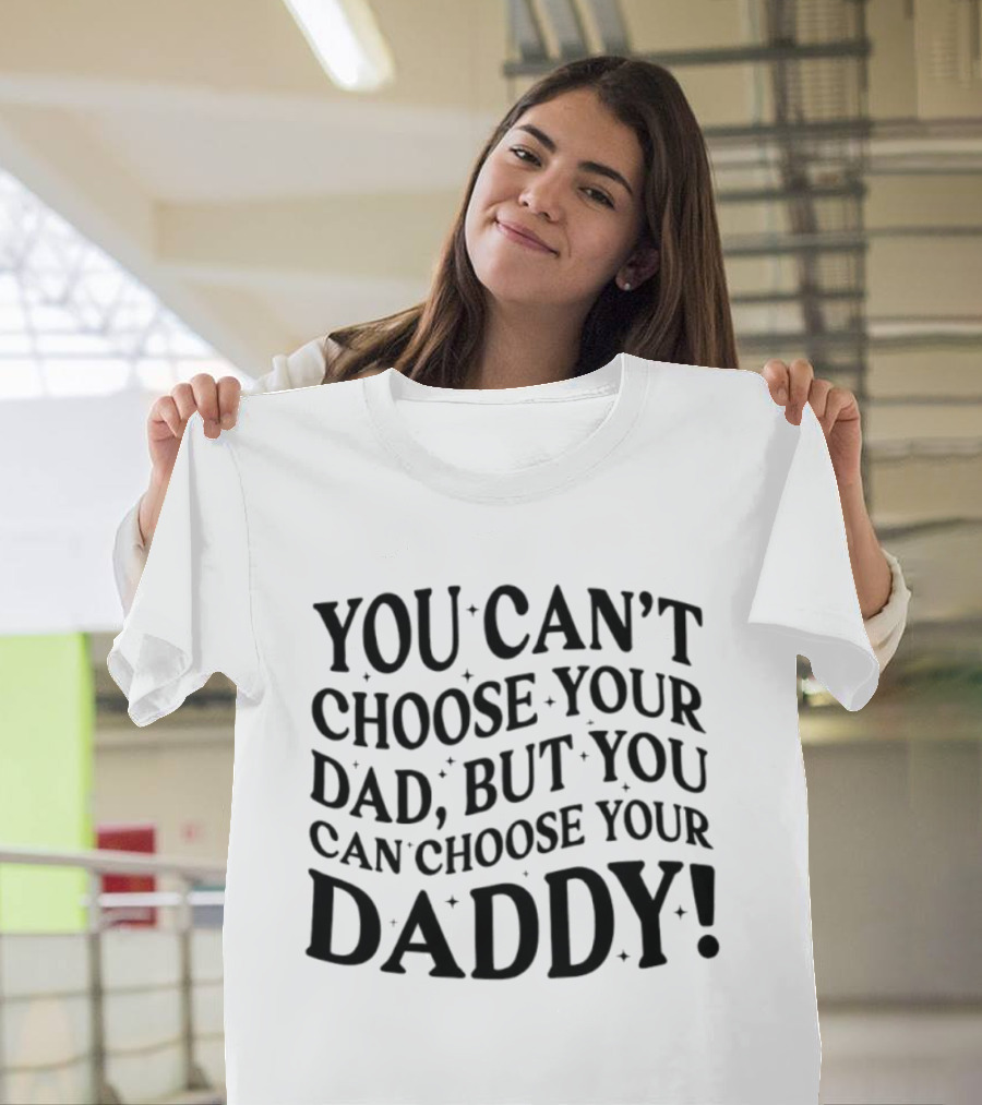 You Can't Choose Your Dad But You Can Choose Your Daddy Vintage Humor T-Shirt