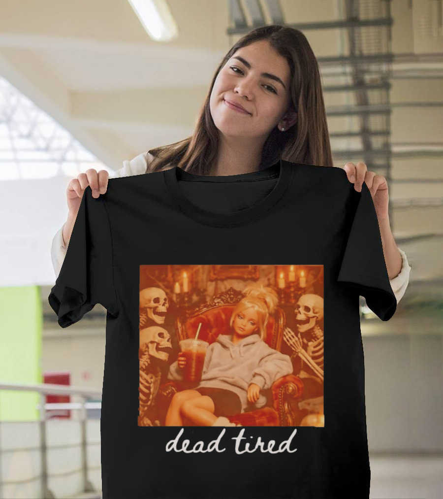 Barbie Dead Tired Skeletons Coffee Chill Vibes T-Shirt