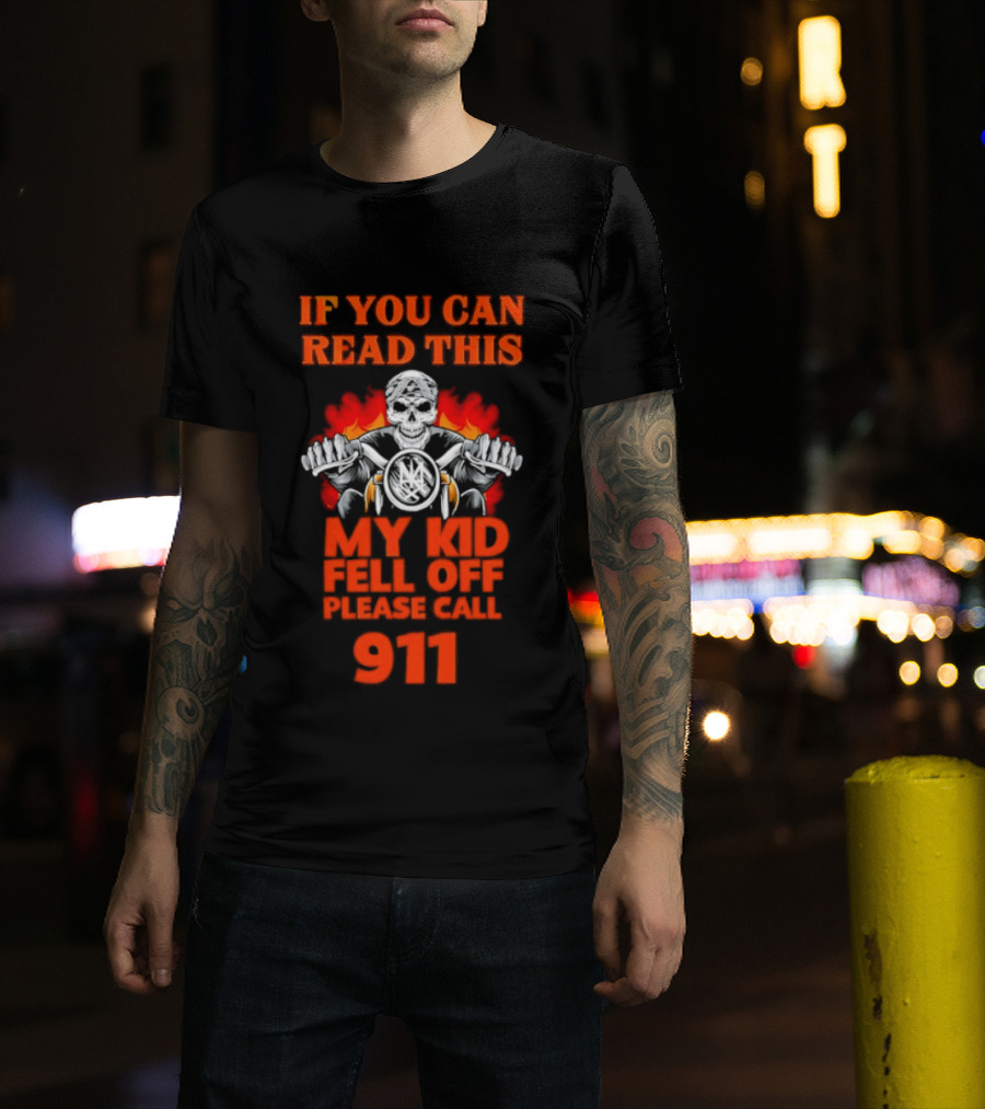 If You Can Read This My Kid Fell Off Please Call 911 Skull Motorcycle Flames T-Shirt