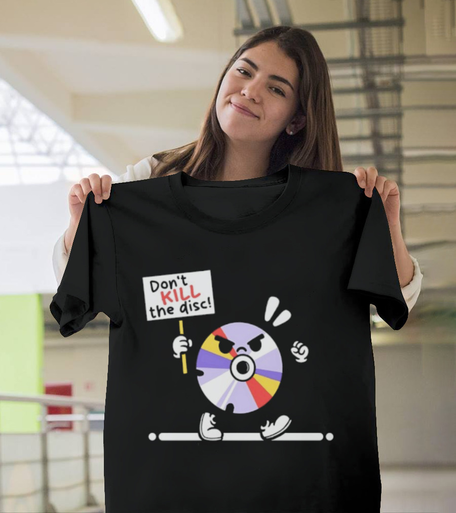 Don't Kill The Disc CD Tech Music Media Protest Cartoon T-Shirt