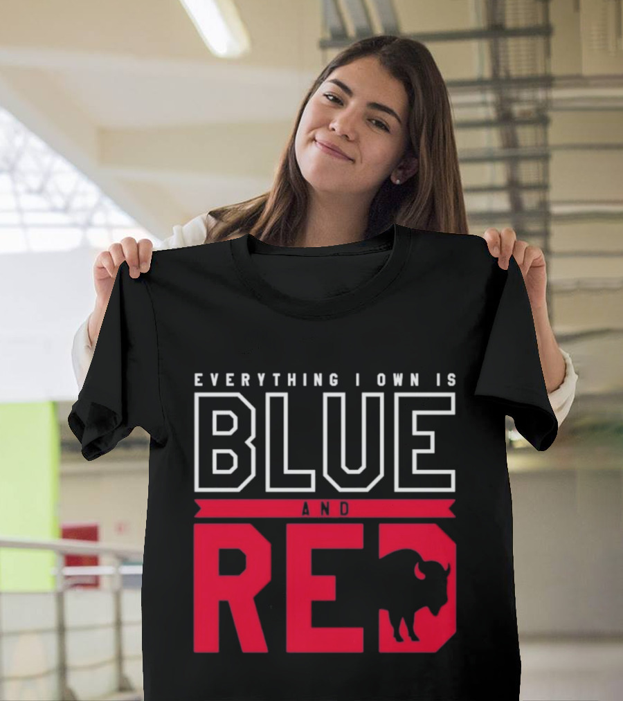 Everything I Own Is Blue And Red Buffalo Bills T-Shirt