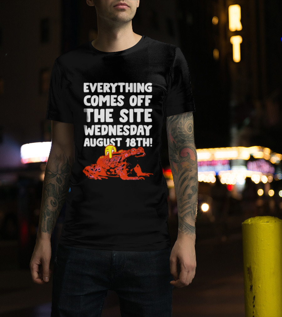 Everything Comes Off The Site Wednesday August 18th Frog T-Shirt