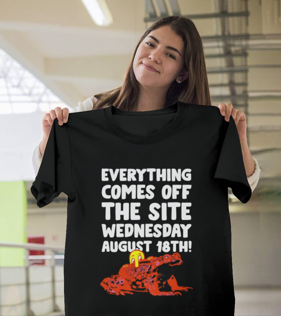 Everything Comes Off The Site Wednesday August 18th Frog T-Shirt