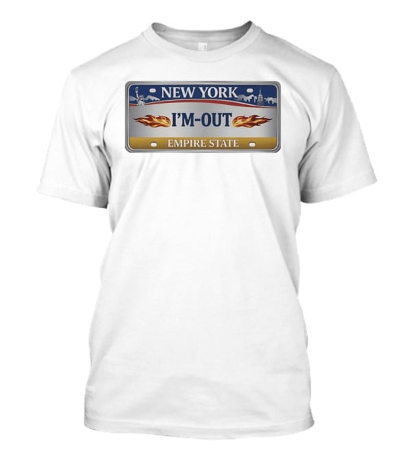 New York I'm Out Empire State License Plate Statue Of Liberty Flames T-Shirt