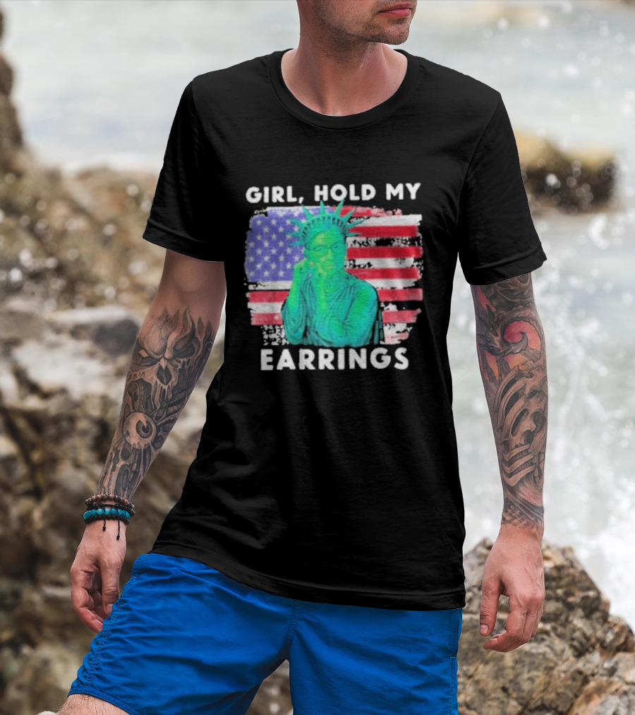 Girl Hold My Earrings Ruth Bader Ginsburg Statue Of Liberty USA Flag T-Shirt