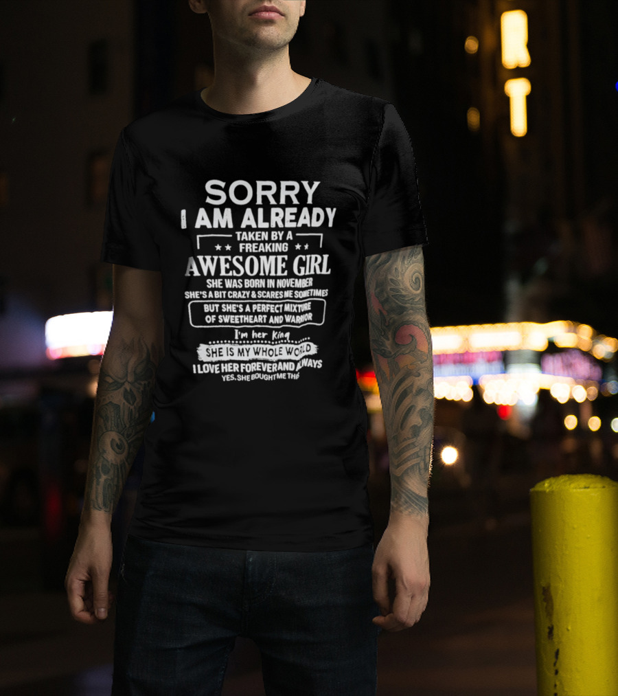 Sorry I Am Already Taken By A Freaking Awesome Girl Born In November Crazy Coworker Perfect Mixture Of Sweetheart And Warrior T-Shirt