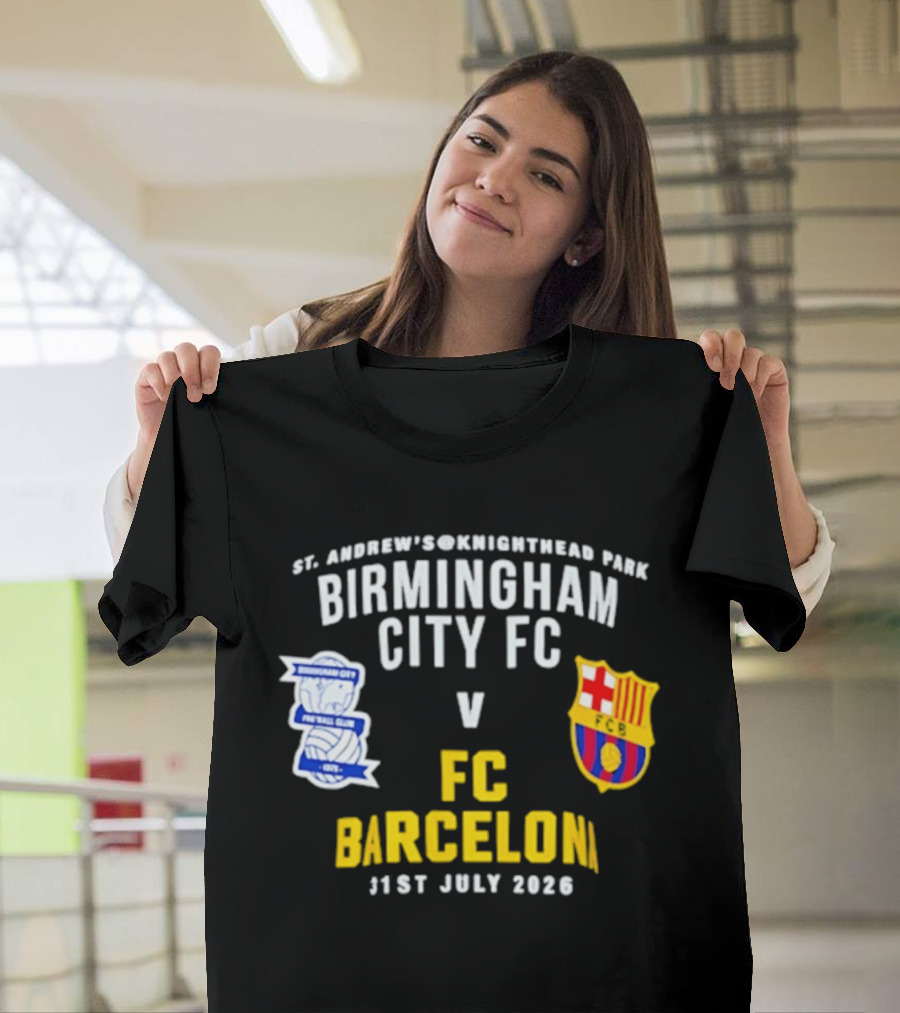 St. Andrew's Knighthead Park Birmingham City FC Vs FC Barcelona 31st July 2026 T-Shirt