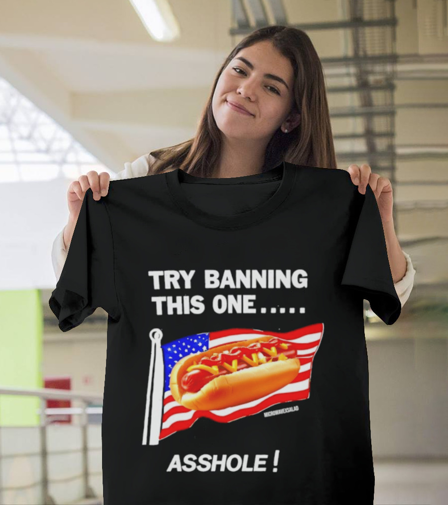 Try Banning This One American Flag Hot Dog Asshole T-Shirt