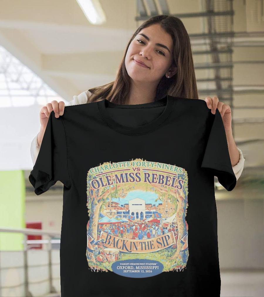 Charlotte Forty Niners Vs Ole Miss Rebels Back In The Sip Vaught Hemingway Stadium Oxford Mississippi September 12 2026 T-Shirt