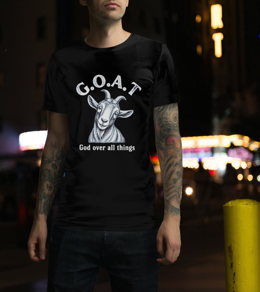 GOAT God Over All Things Christian Faith T-Shirt