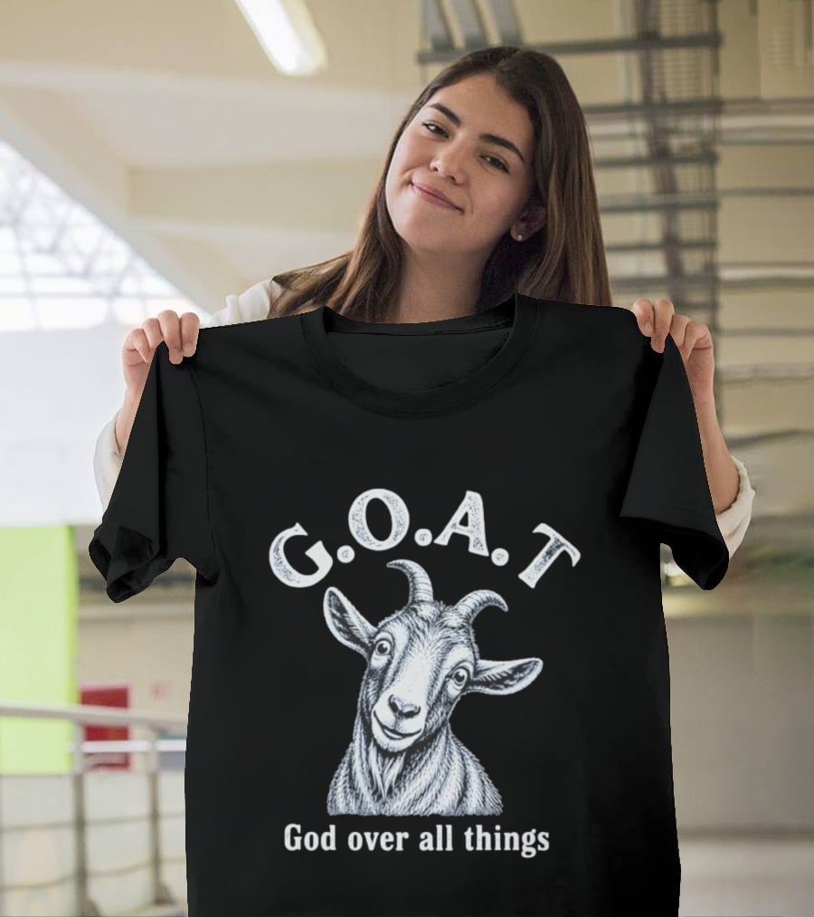 GOAT God Over All Things Christian Faith T-Shirt