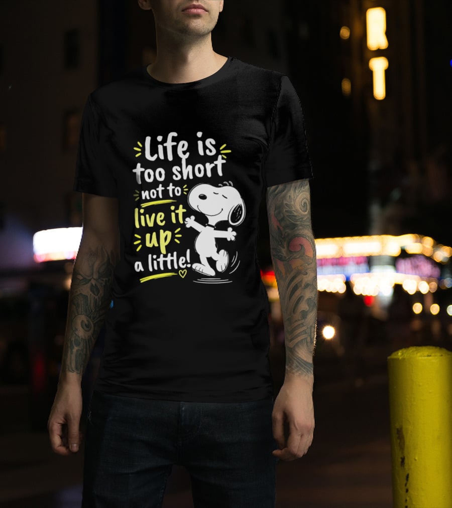 Snoopy Life Is Too Short Live It Up A Little Peanuts Cartoon T-Shirt