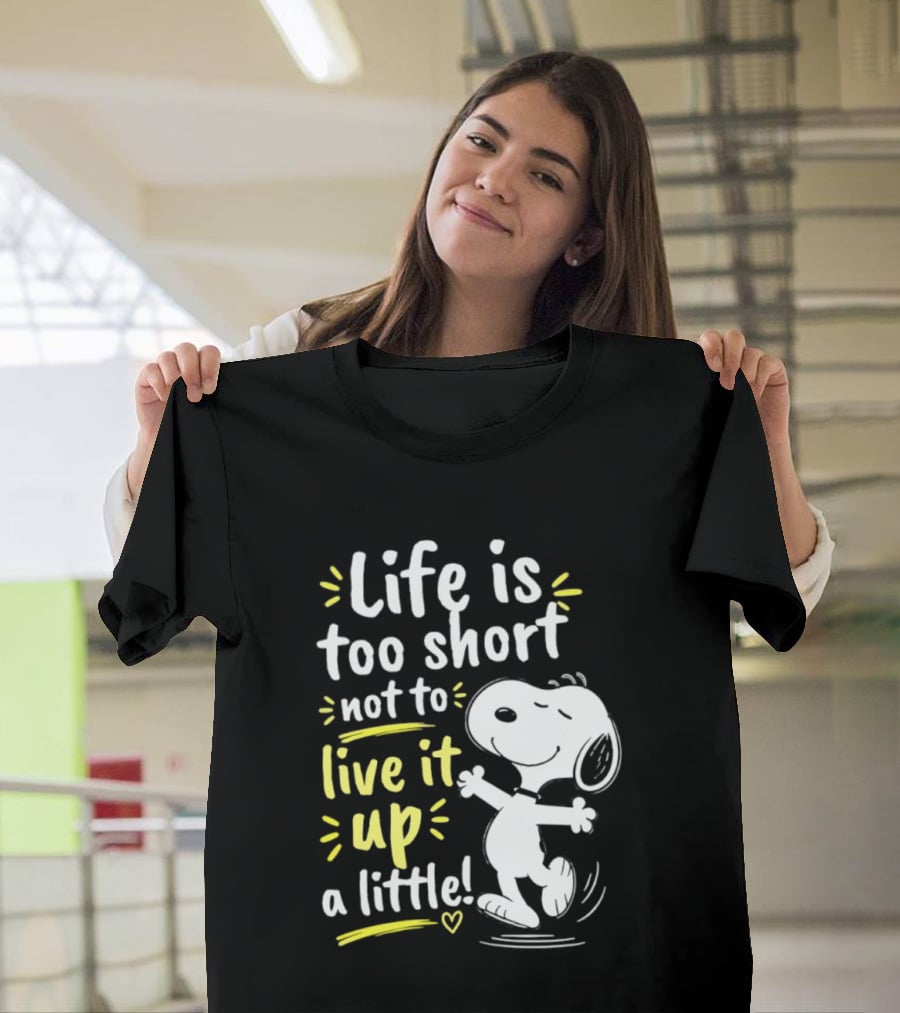 Snoopy Life Is Too Short Live It Up A Little Peanuts Cartoon T-Shirt
