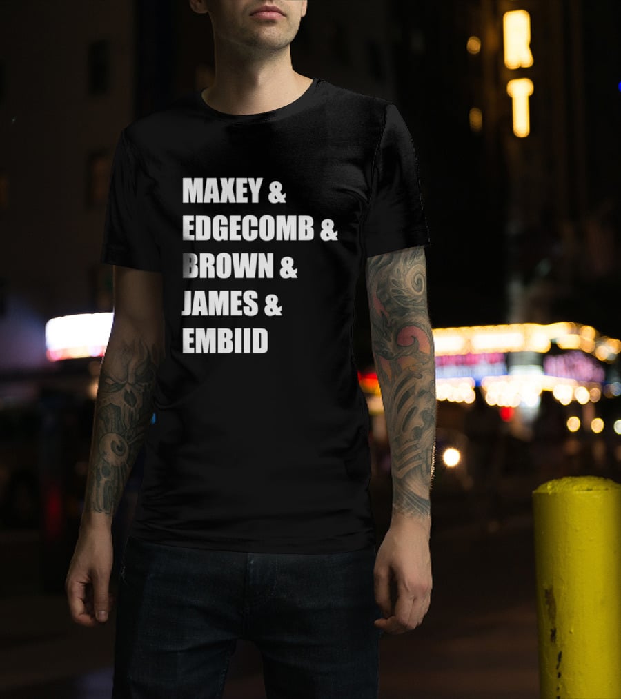 Philadelphia 76ers Maxey Edgecombe Brown James Embiid 2026 T-Shirt