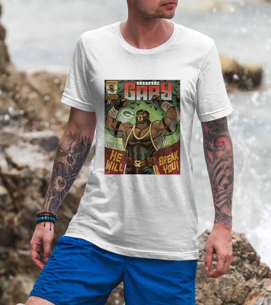 Packers Season 52 Bane Gary Comic He Will Break You T-Shirt