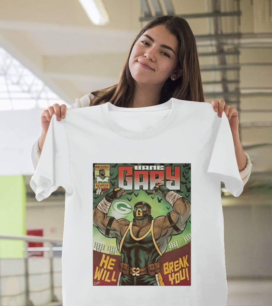 Packers Season 52 Bane Gary Comic He Will Break You T-Shirt