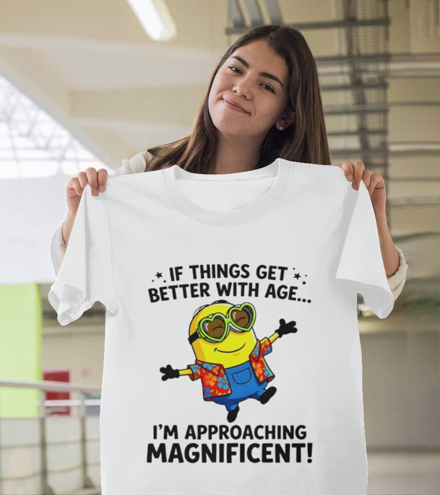 If Things Get Better With Age I'm Approaching Magnificent Minion Hawaiian T-Shirt