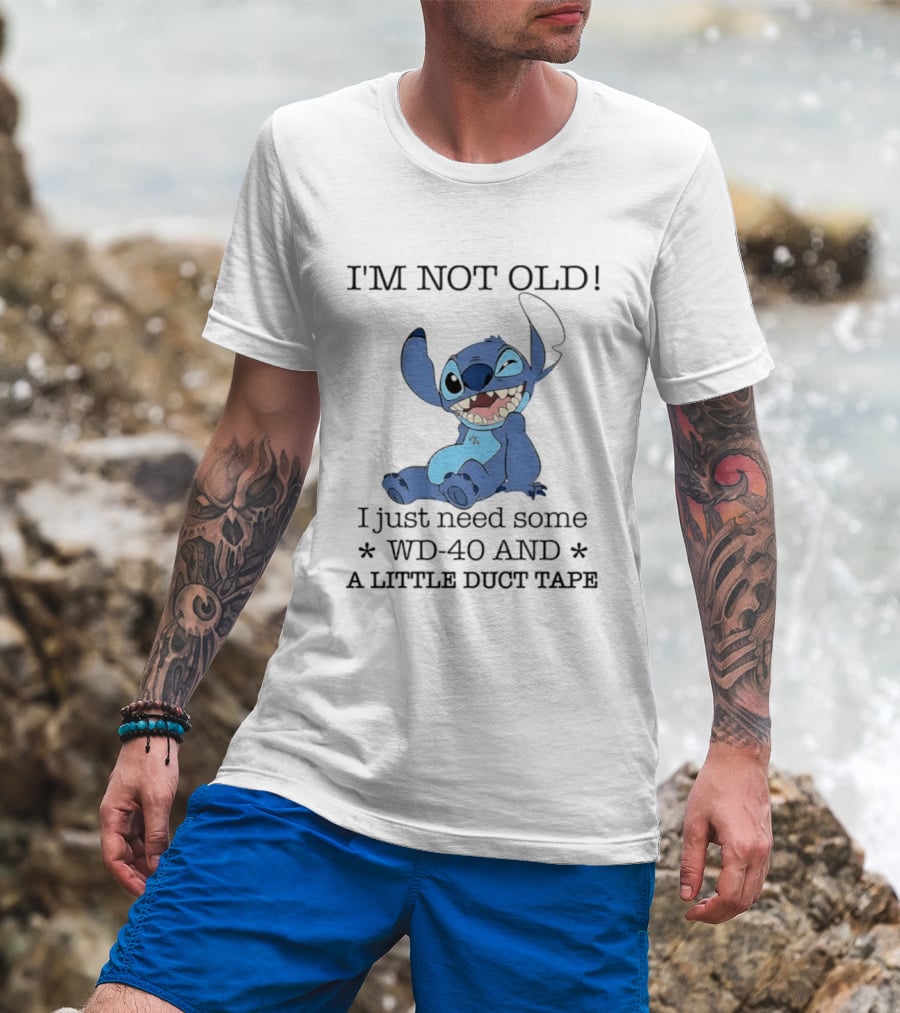 I'm Not Old Just Need WD 40 And Duct Tape Stitch T-Shirt