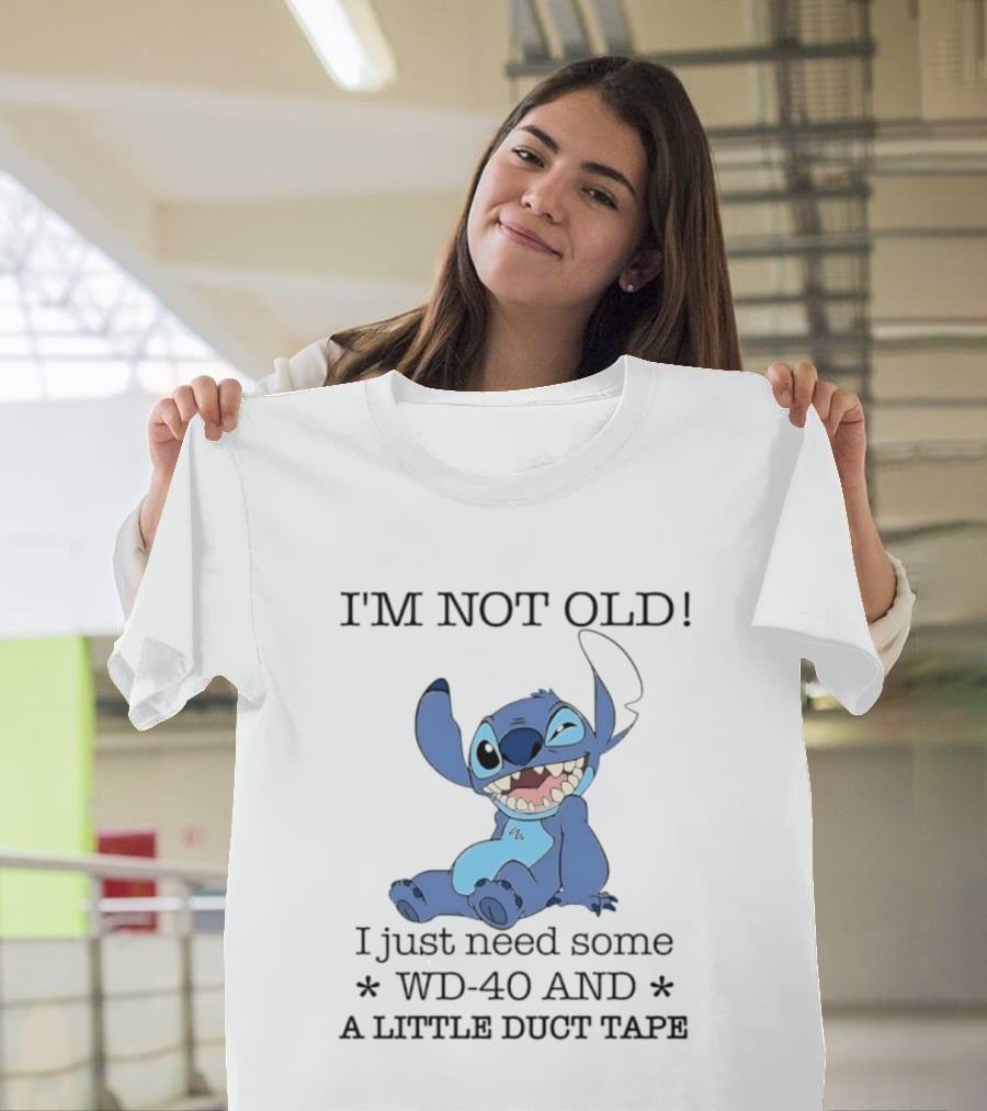 I'm Not Old Just Need WD 40 And Duct Tape Stitch T-Shirt
