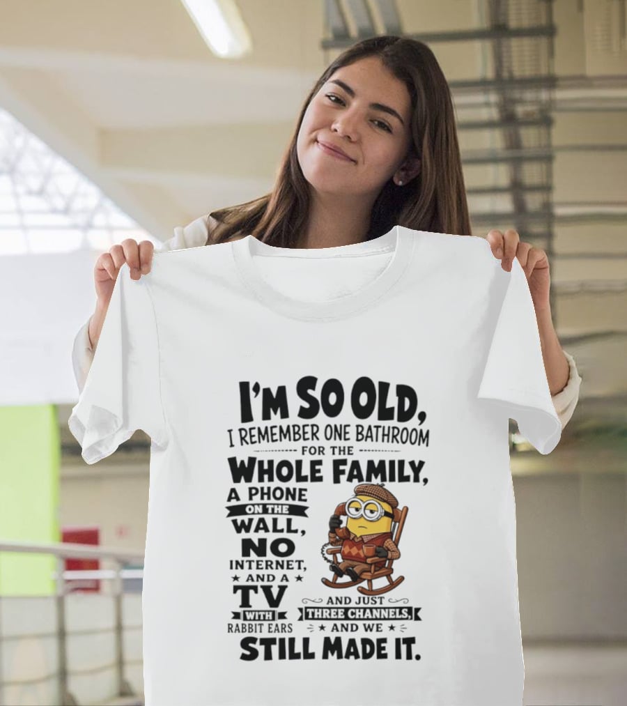 I'm So Old I Remember One Bathroom Minion Phone On Wall No Internet TV Rabbit Ears Three Channels T-Shirt