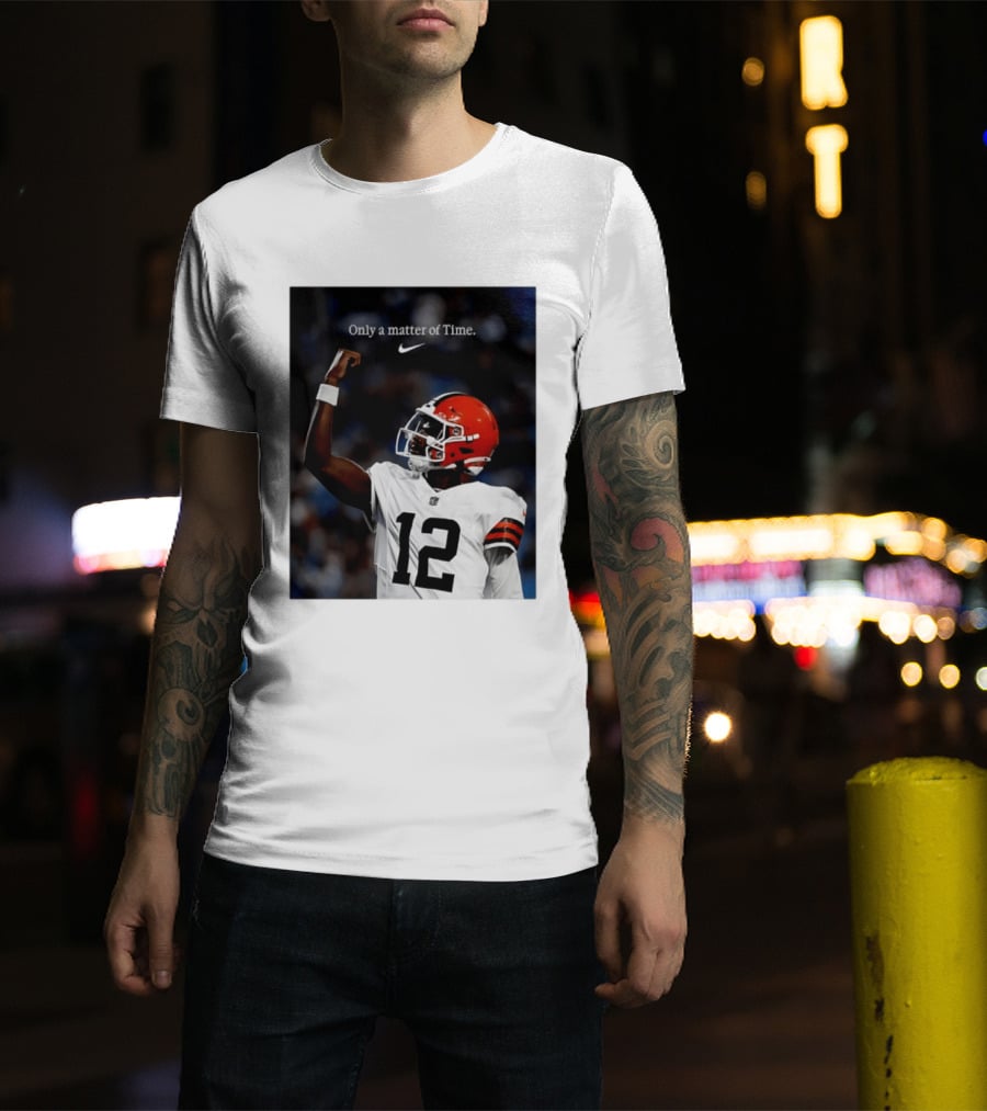 Cleveland Browns Shedeur Sanders Only A Matter Of Time 12 Football T-Shirt