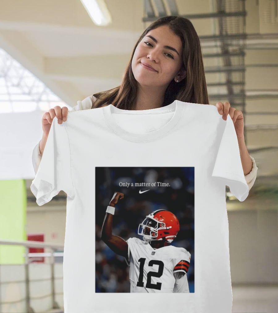 Cleveland Browns Shedeur Sanders Only A Matter Of Time 12 Football T-Shirt