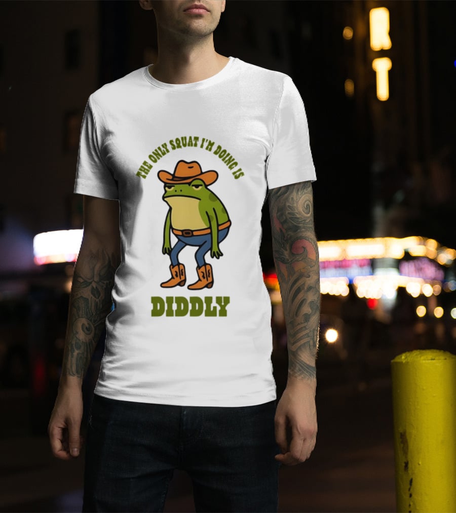 Cowboy Frog The Only Squat I'm Doing Is Diddly T-Shirt