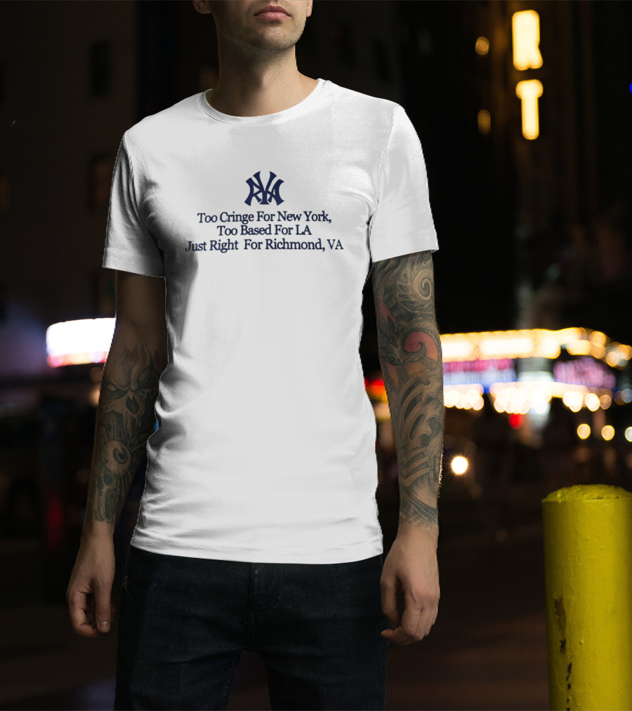 Too Cringe For New York Too Based For LA Just Right For Richmond VA Iconic VA Letters T-Shirt