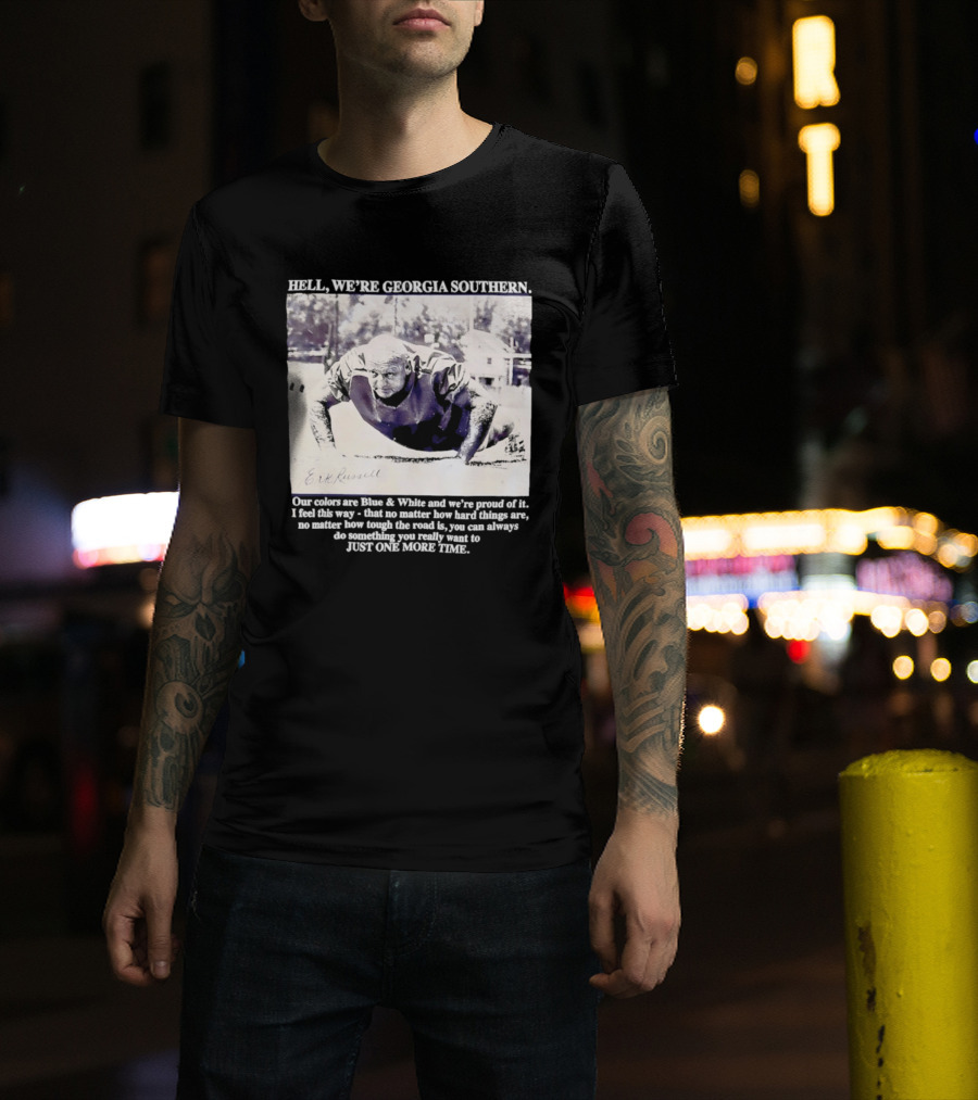 Hell We're Georgia Southern Erk Russell Just One More Time T-Shirt