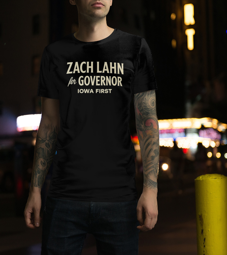 Zach Lahn For Governor Iowa First Campaign T-Shirt