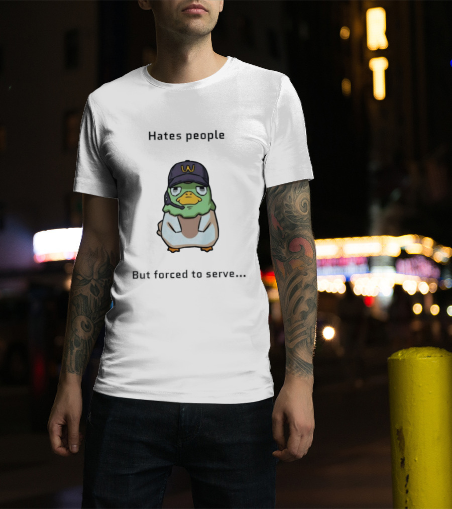 Hates People But Forced To Serve Duck Wearing Cap T-Shirt