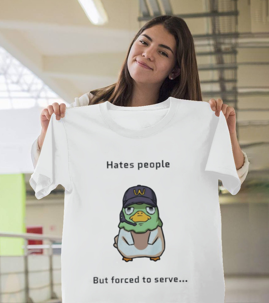 Hates People But Forced To Serve Duck Wearing Cap T-Shirt
