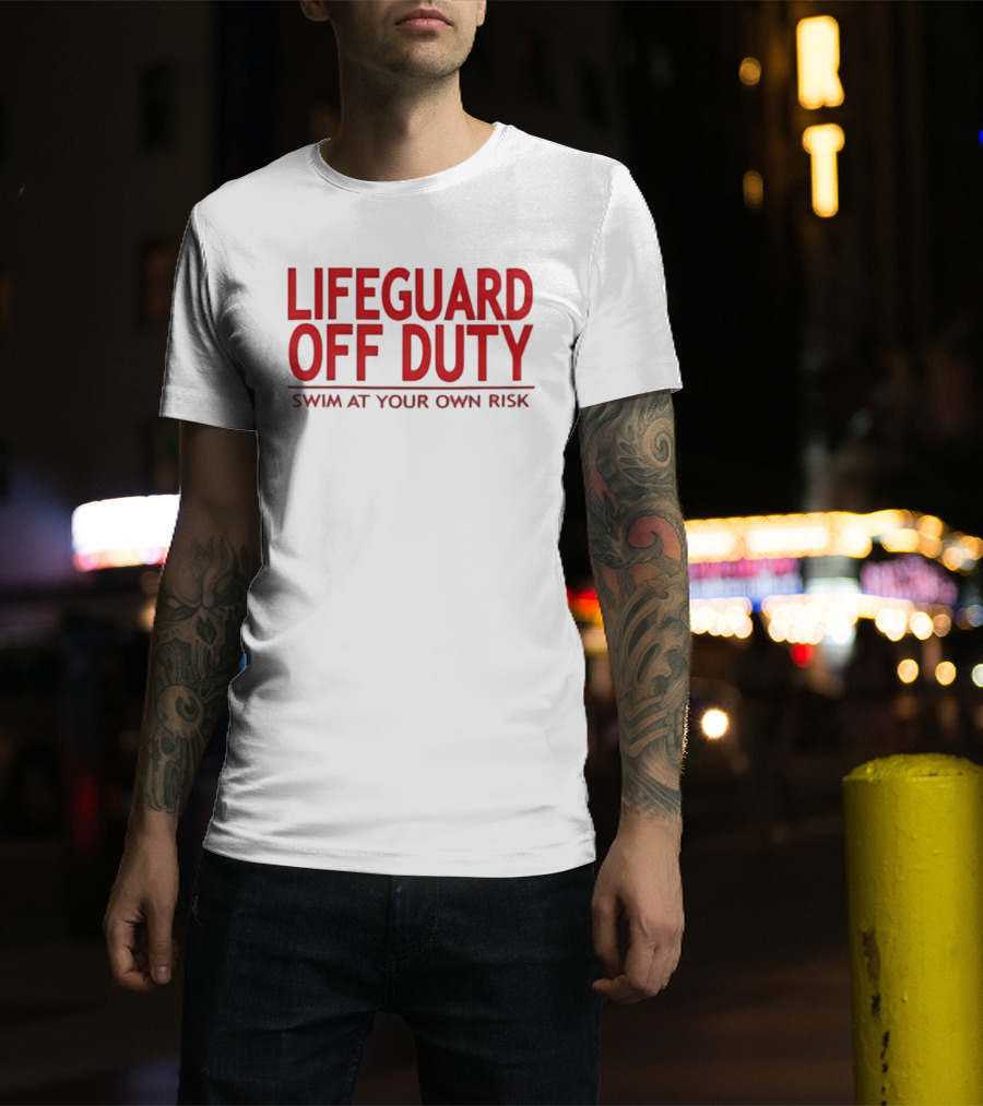 Lifeguard Off Duty Swim At Your Own Risk Warning Phrase T-Shirt