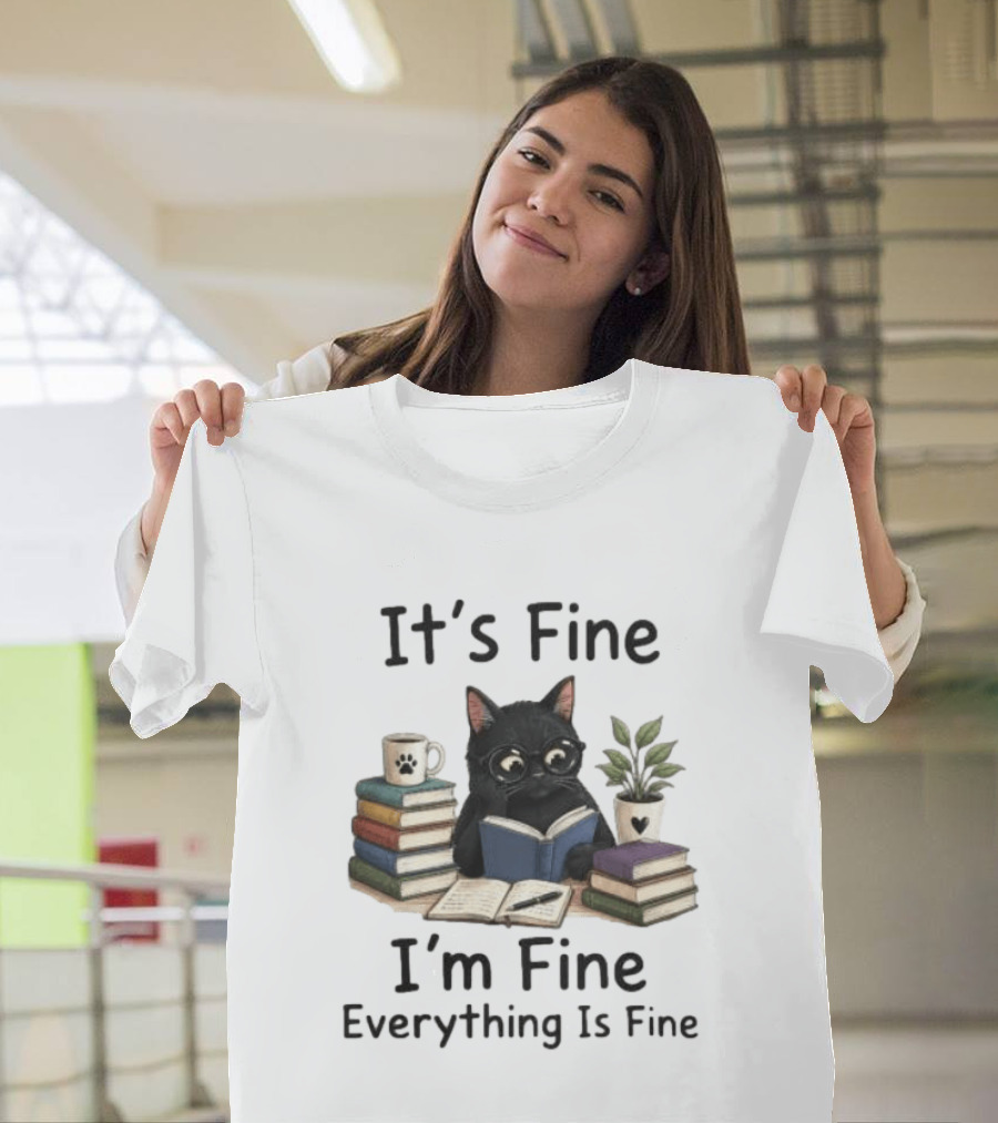 Black Cat Reading Books It's Fine I'm Fine Everything Is Fine Coffee Plant T-Shirt
