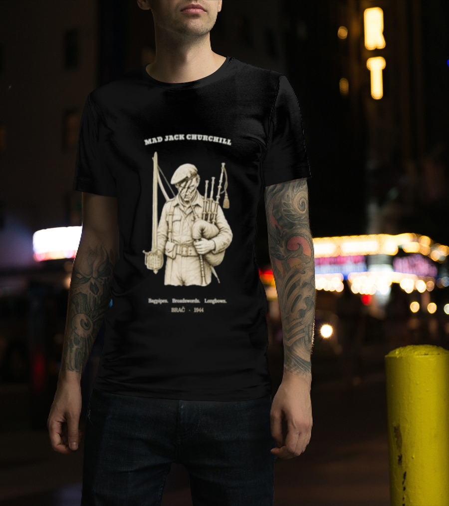 Mad Jack Churchill Bagpipes Broadswords Longbows Brač 1944 WWII Legendary Figure T-Shirt