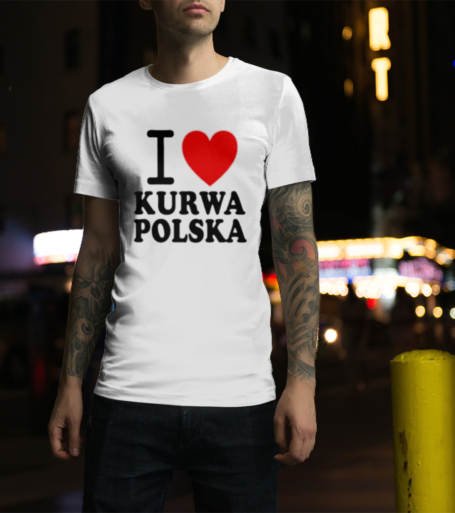 I Love Heart Kurwa Polska Poland Polish Slang T-Shirt