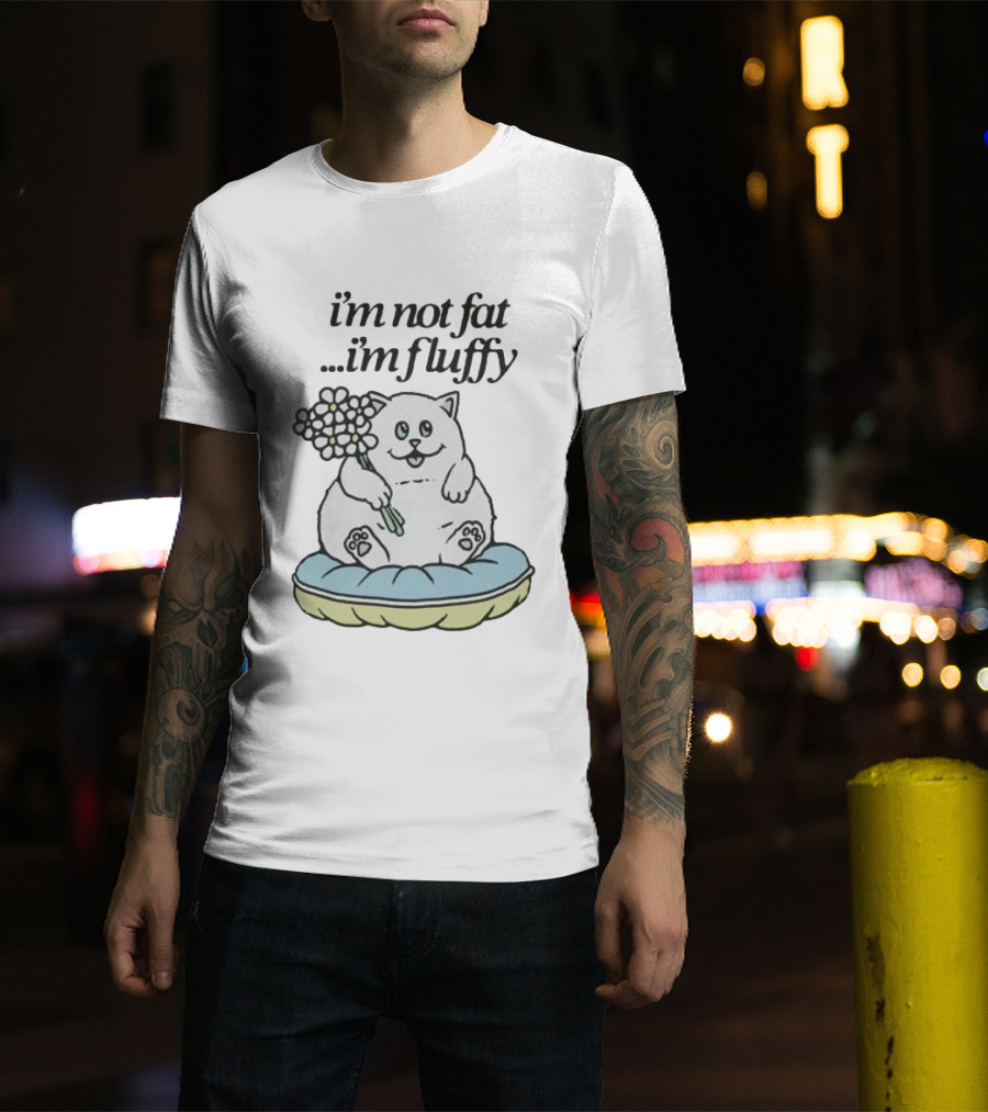 I'm Not Fat I'm Fluffy Cat Holding Flowers On Cushion T-Shirt